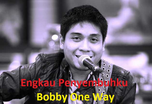 Download Lagu Bobby One Way Engkaulah Perisaiku